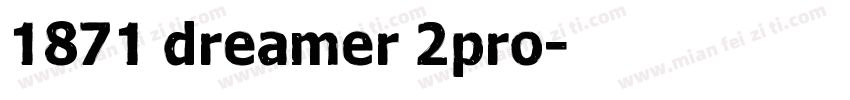 1871 dreamer 2pro字体转换